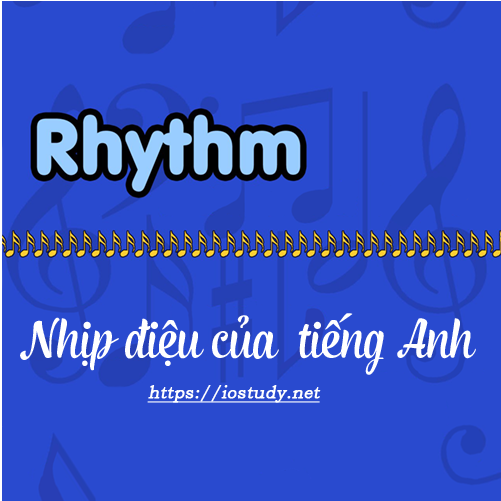 Rhythm - Nhịp điệu của tiếng Anh